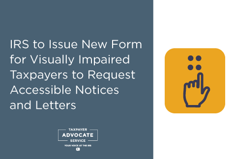 El IRS emitirá un nuevo formulario para que los contribuyentes con discapacidad visual soliciten notificaciones y cartas accesibles