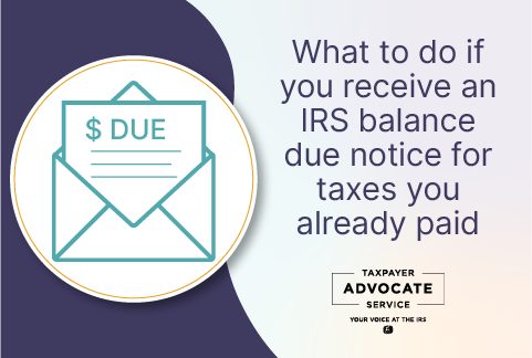 What to do if you receive an IRS balance due notice for taxes you have  already paid.- TAS